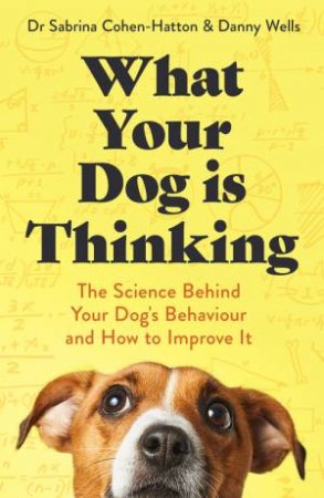 What Your Dog is Thinking by Sabrina Cohen-Hatton & Danny Wells