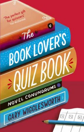 The Book Lover's Quiz Book by Gary Wigglesworth