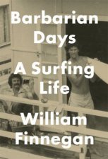 Barbarian Days A Surfing Life