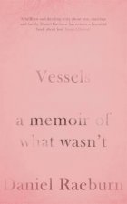 Vessels A Memoir Of What Wasnt