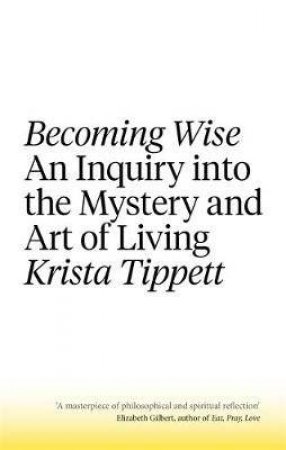 Becoming Wise by Krista Tippett