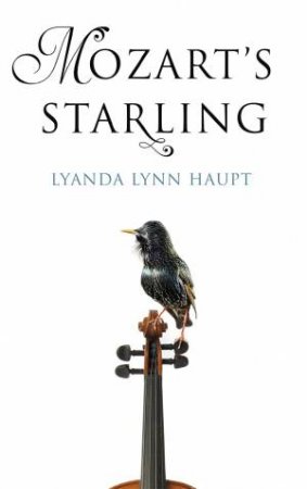 Mozart's Starling by Lyanda Lynn Haupt