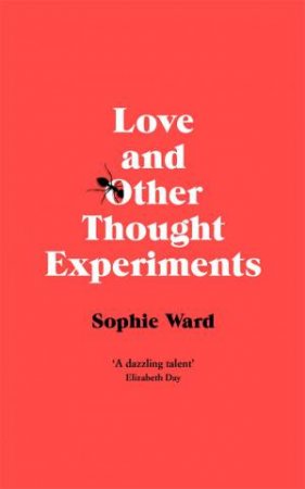 Love And Other Thought Experiments by Sophie Ward