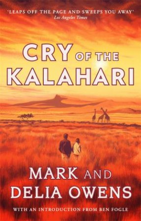 Cry Of The Kalahari by Delia Owens & Mark Owens & Ben Fogle