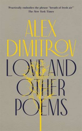 Love And Other Poems by Alex Dimitrov