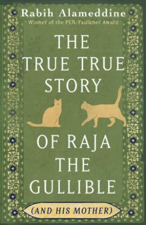 The True True Story of Raja the Gullible (and His Mother) by Rabih Alameddine