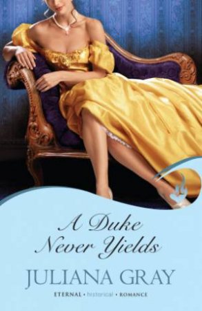 A Duke Never Yields by Juliana Gray