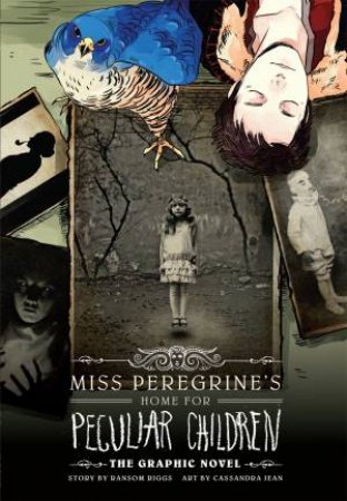 Miss Peregrine's Home For Peculiar Children: The Graphic Novel by Ransom Riggs