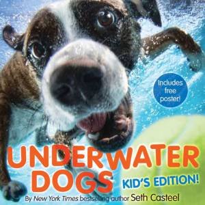 Underwater Dogs (Kids Edition) by Seth Casteel