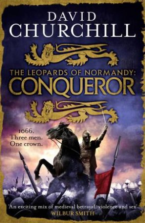 The Leopards Of Normandy: Conqueror by David Churchill