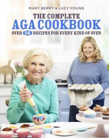 The Complete AGA Cookbook by Mary Berry