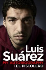 Luis Suarez My Autobiography El Pistolero