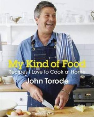 My Kind of Food by John Torode