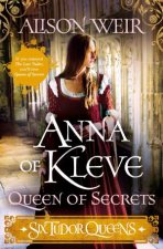 Six Tudor Queens Anna Of Kleve Queen Of Secrets