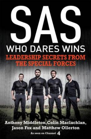 SAS: Who Dares Wins: Leadership Secrets From The Special Forces by Various