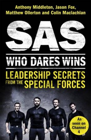SAS: Who Dares Wins by Anthony Middleton & Jason Fox & Matthew Ollerton & Colin Maclachlan