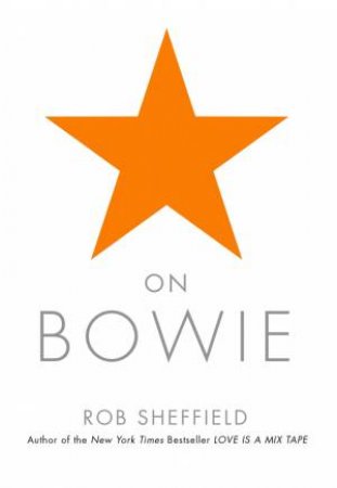 On Bowie by Rob Sheffield