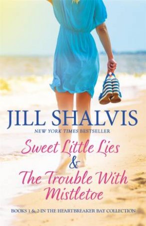 A Heartbreaker Bay Collection: Sweet Little Lies & The Trouble With Mistletoe by Jill Shalvis