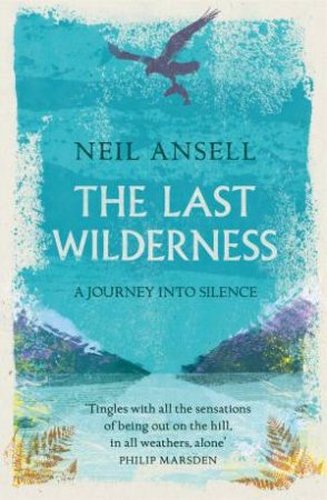 The Last Wilderness by Neil Ansell