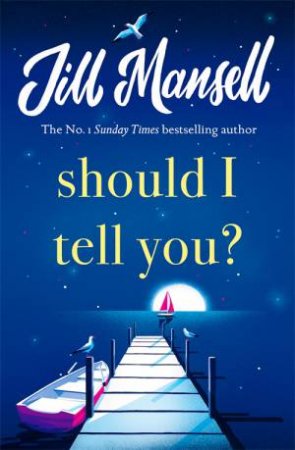 Should I Tell You? by Jill Mansell