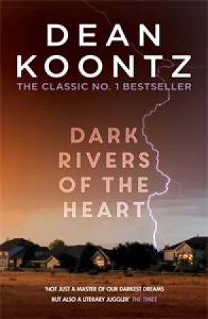 Dark Rivers Of The Heart by Dean Koontz
