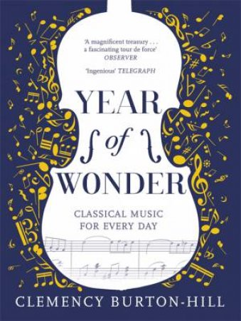 Year Of Wonder: Classical Music For Every Day by Clemency Burton-Hill