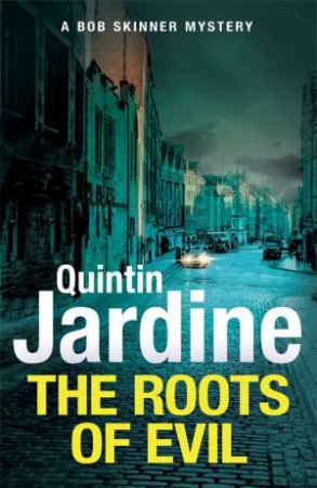 The Roots Of Evil by Quintin Jardine