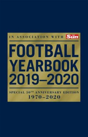 The Football Yearbook 2019-2020 in association with The Sun - Special 50th Anniversary Edition by Headline