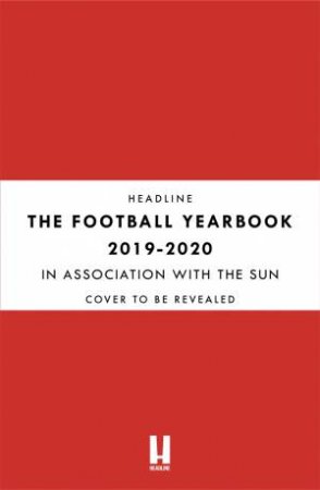 The Football Yearbook 2019-2020 in association with The Sun - Special 50th Anniversary Edition by Headline