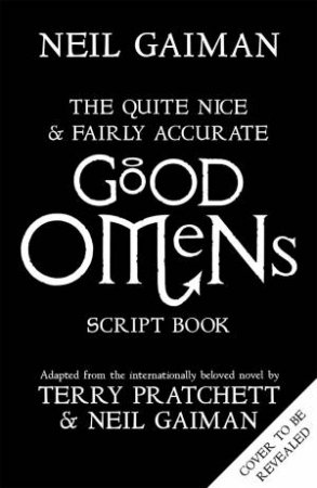 The Quite Nice and Fairly Accurate Good Omens Script Book by Neil Gaiman