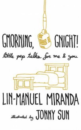 Gmorning, Gnight! by Lin-Manuel Miranda & Jonny Sun