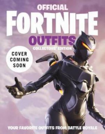 Fortnite Official: The Outfits Handbook by Games Epic