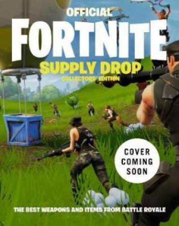 Fortnite Official: The Supply Drop Handbook by Games Epic