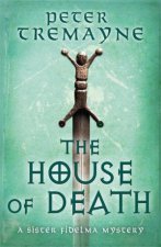 The House of Death Sister Fidelma Mysteries Book 32