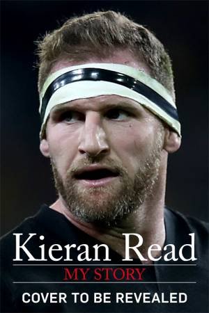 Kieran Read: My Story by Kieran Read