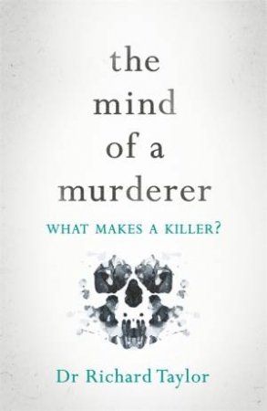 The Mind Of A Murderer by Richard Taylor