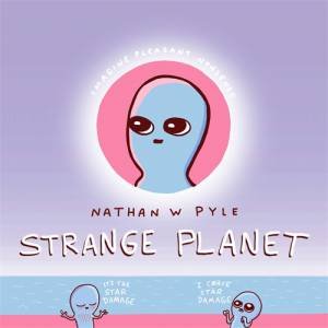 Strange Planet by Nathan Pyle