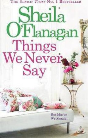 Things We Never Say by Sheila O'flanagan