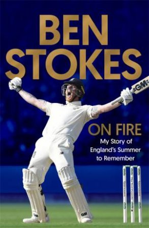 Ben Stokes: On Fire by Ben Stokes