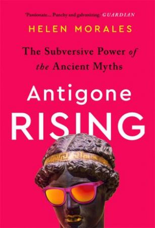 Antigone Rising by Helen Morales