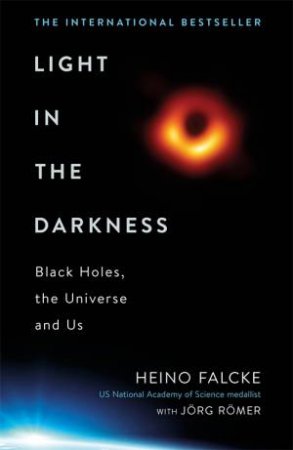 Light In The Darkness by Heino Falcke & Jorg Romer