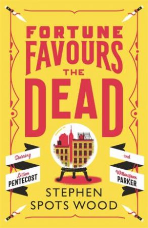 Fortune Favours The Dead by Stephen Spotswood