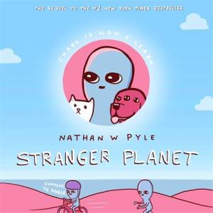 Stranger Planet by Nathan Pyle