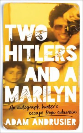 Two Hitlers And A Marilyn by Adam Andrusier