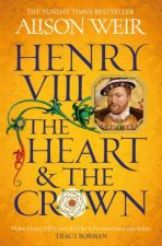 Henry VIII The Heart and the Crown
