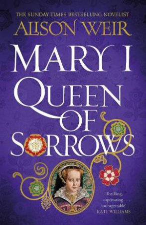 Mary I: Queen of Sorrows by Alison Weir