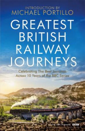 Greatest British Railway Journeys by Michael Portillo