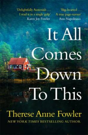It All Comes Down To This by Therese Anne Fowler