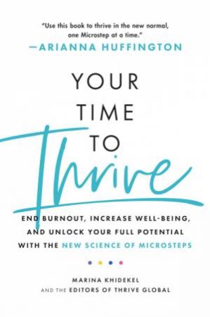 Your Time to Thrive by Marina Khidekel & Arianna Huffington & Thrive Global