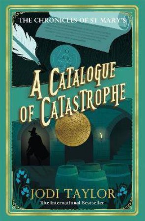 A Catalogue Of Catastrophe by Jodi Taylor